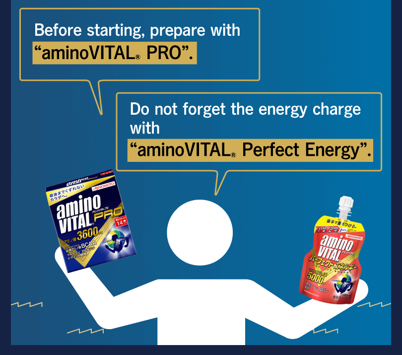 Before starting, prepare with “aminoVITAL® PRO”. Do not forget the energy charge with “aminoVITAL® Perfect Energy”.