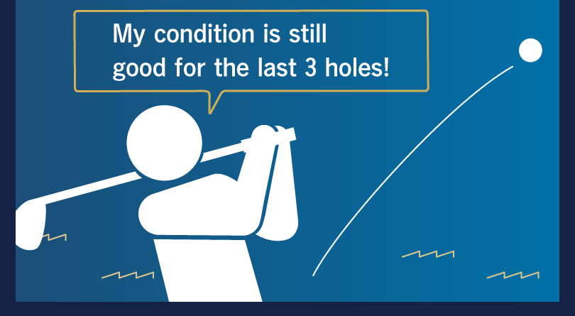 My condition is still good for the last 3 holes!