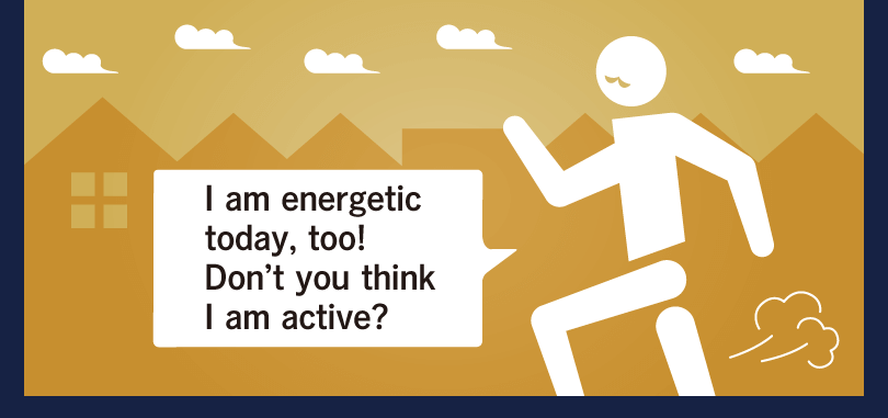 I am energetic today, too!  Don’t you think I am active?