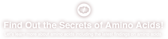 Find Out the Secrets of Amino Acids!