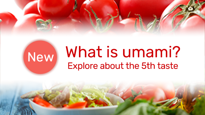 New What is umami? Explore about the 5th taste. Umami Global Website（別ウィンドウで開く）