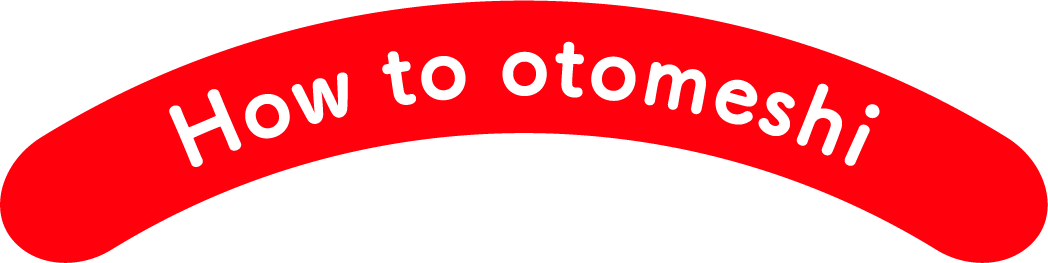 How to otomeshi